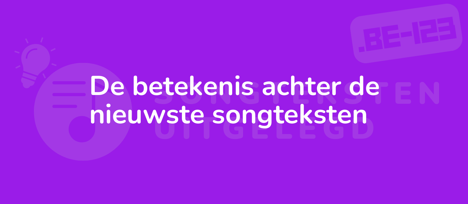 De betekenis achter de nieuwste songteksten