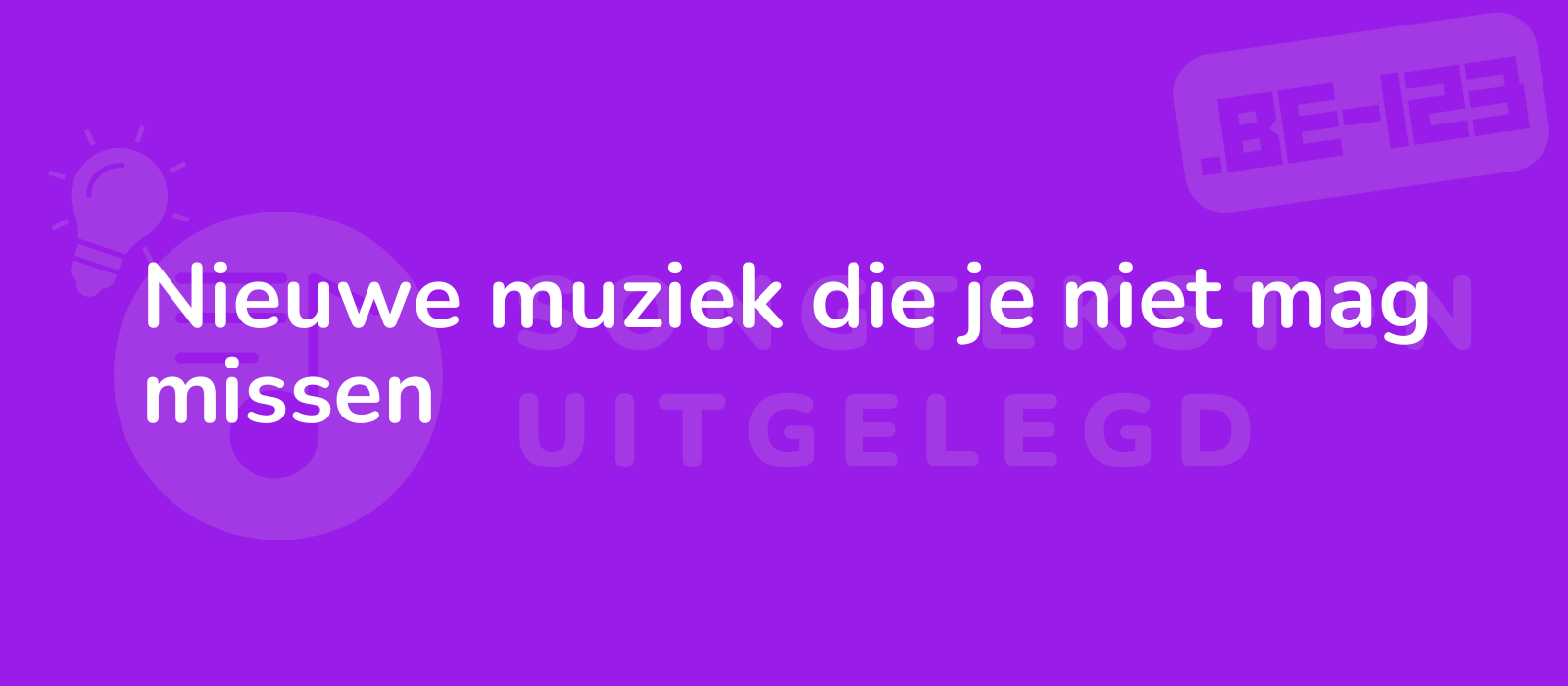 Nieuwe muziek die je niet mag missen