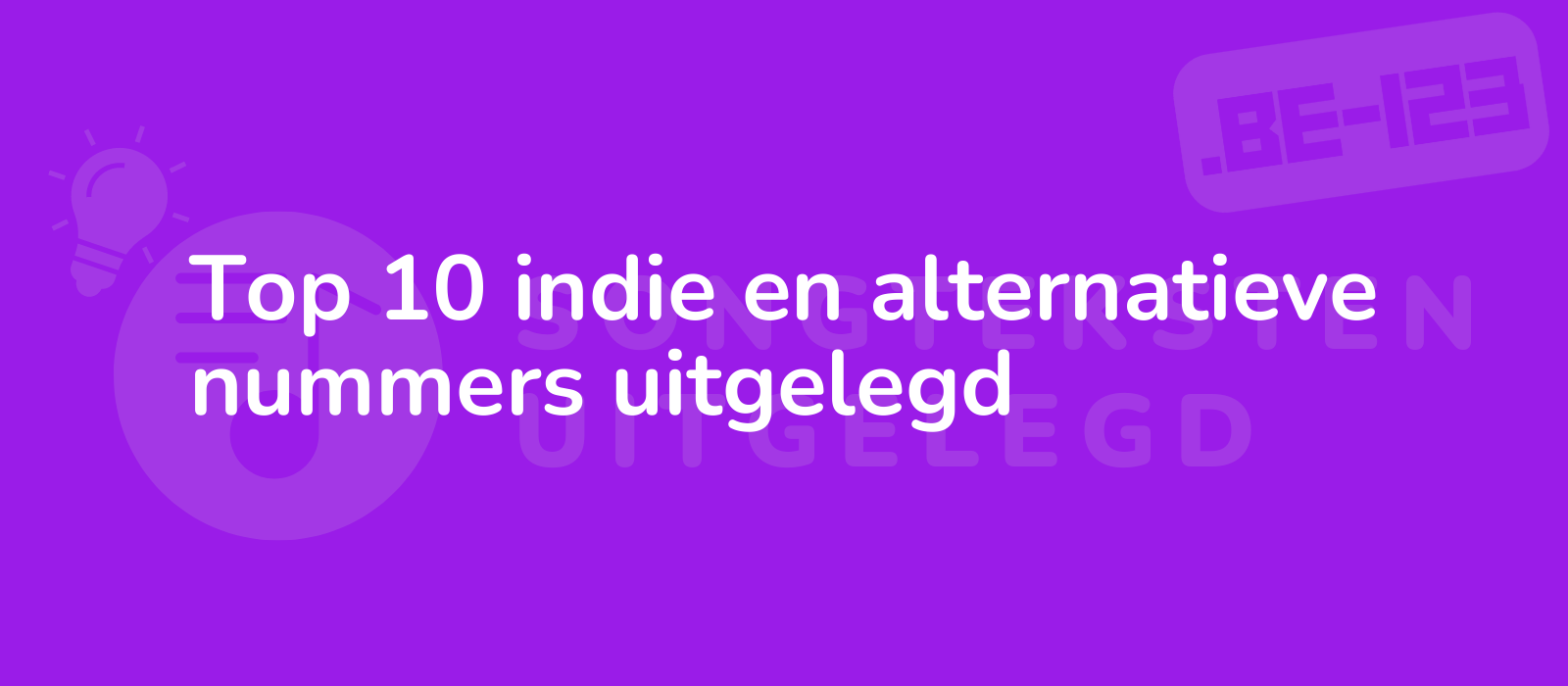 Top 10 indie en alternatieve nummers uitgelegd