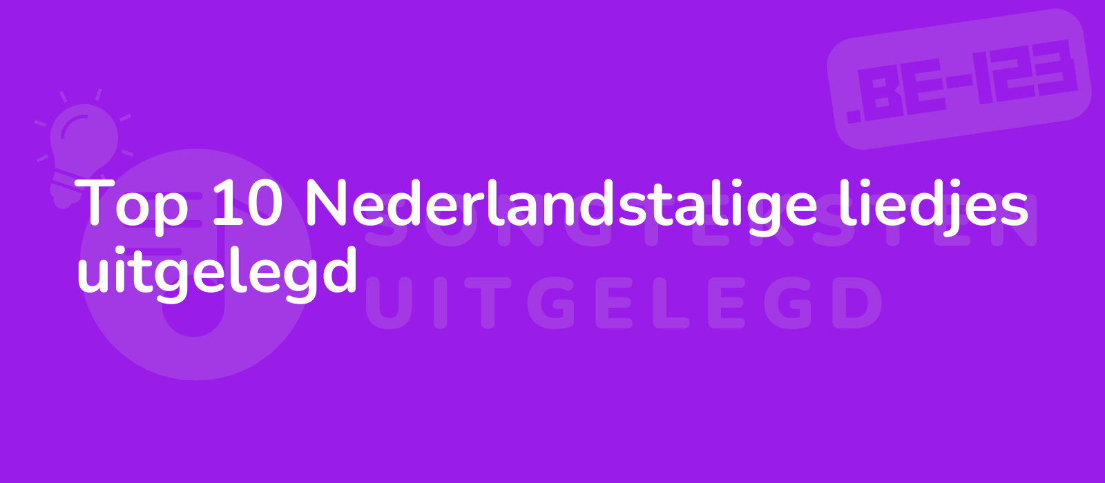 Top 10 Nederlandstalige liedjes uitgelegd