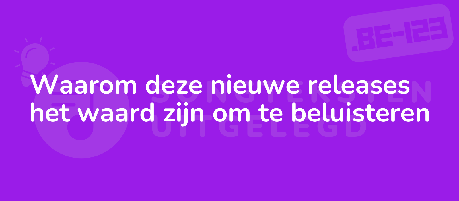 Waarom deze nieuwe releases het waard zijn om te beluisteren